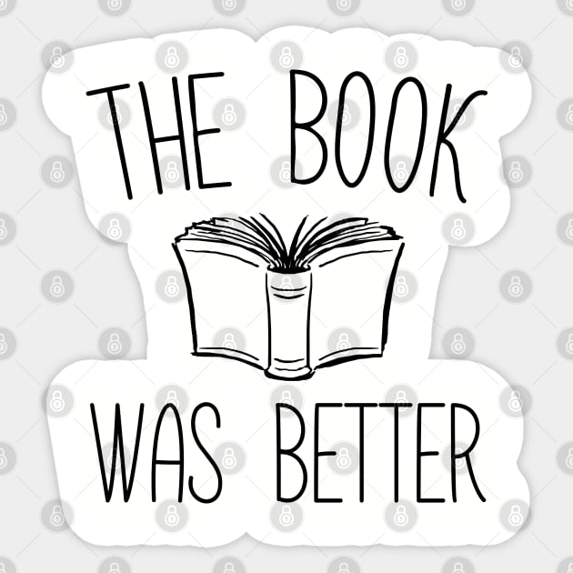 The Book Was Better - Book lovers, Media Specialists, Librarians Sticker by KellyDesignCompany